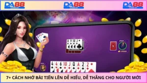 7+ Cách Nhớ Bài Tiến Lên Dễ Hiểu, Dễ Thắng Cho Người Mới