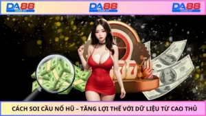 Cách Soi Cầu Nổ Hũ – Tăng Lợi Thế Với Dữ Liệu Từ Cao Thủ