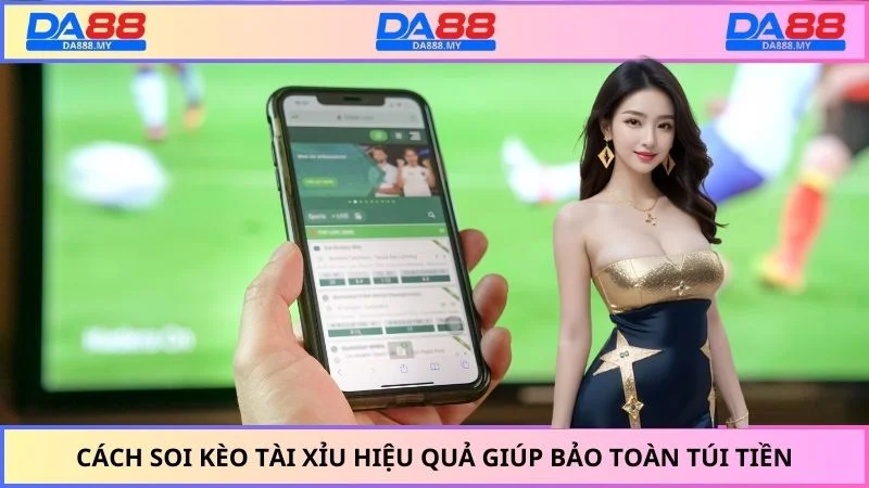 Cách soi kèo tài xỉu hiệu quả giúp bảo toàn túi tiền