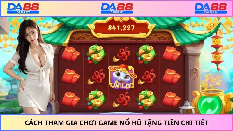 Cách tham gia chơi game nổ hũ tặng tiền chi tiết