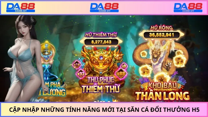 Cập nhập những tính năng mới tại săn cá đổi thưởng H5