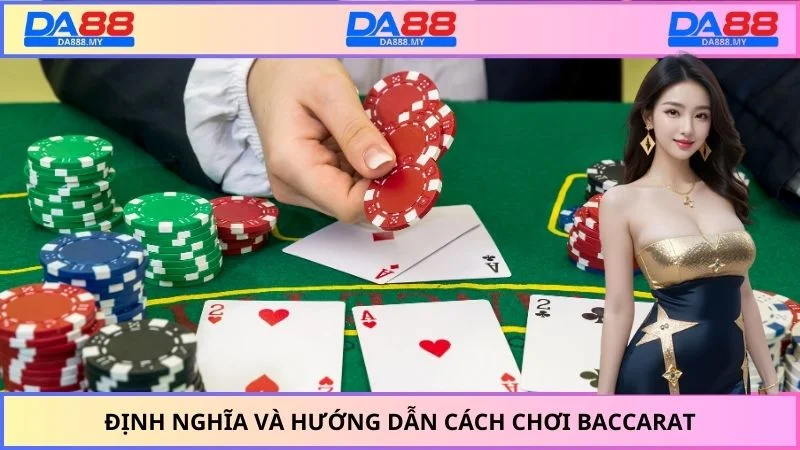 Định nghĩa và hướng dẫn cách chơi baccarat