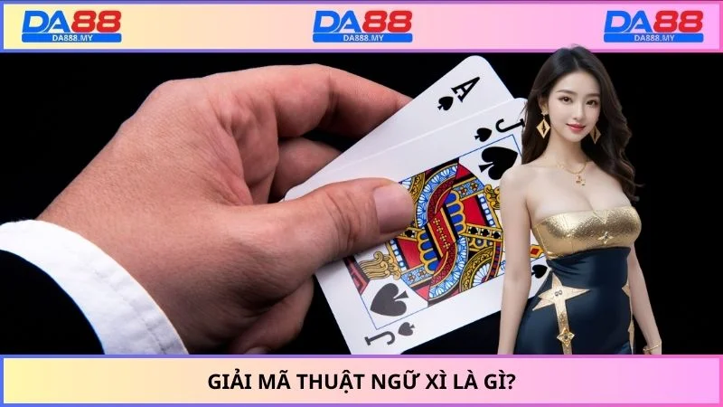 Giải mã thuật ngữ xì là gì?