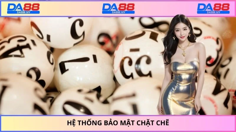 Hệ thống bảo mật chặt chẽ