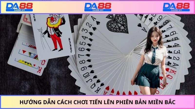 Hướng dẫn cách chơi tiến lên phiên bản miền Bắc