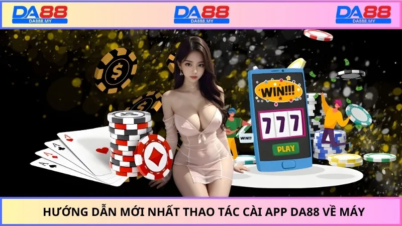 Hướng dẫn mới nhất thao tác cài app DA88 về máy