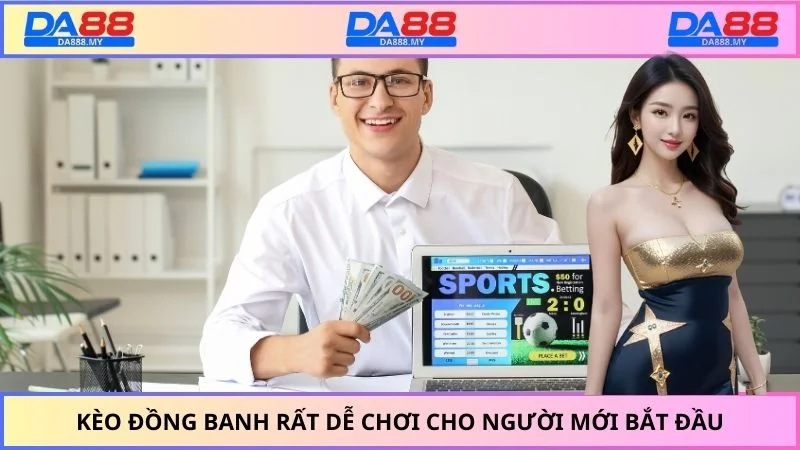 Kèo đồng banh rất dễ chơi cho người mới bắt đầu