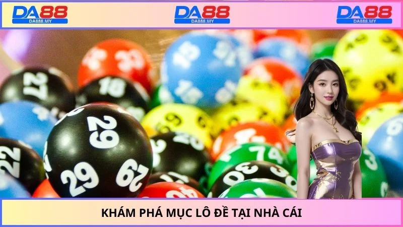 Khám phá mục lô đề tại nhà cái