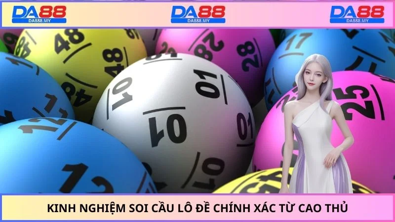 Kinh nghiệm soi cầu lô đề chính xác từ cao thủ
