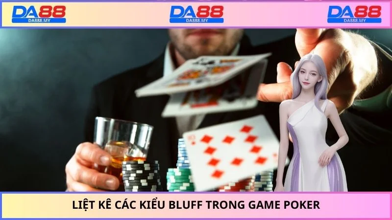 Liệt kê các kiểu bluff trong game poker