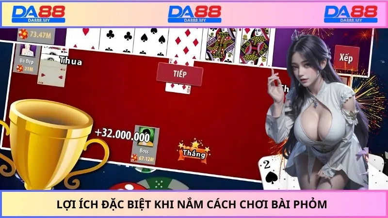 Lợi ích đặc biệt khi nắm cách chơi bài phỏm