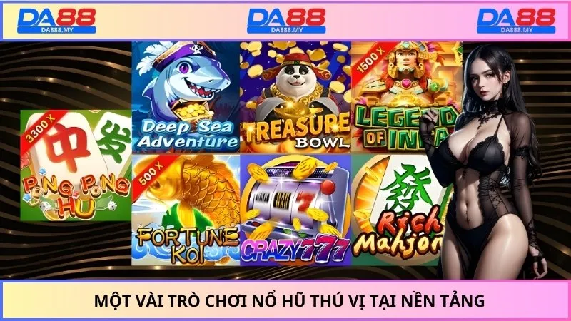 Một vài trò chơi nổ hũ thú vị tại nền tảng
