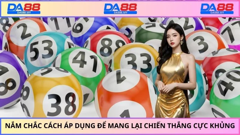 Nắm chắc cách áp dụng để mang lại chiến thắng cực khủng