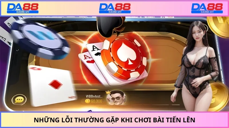 Những lỗi thường gặp khi chơi bài tiến lên