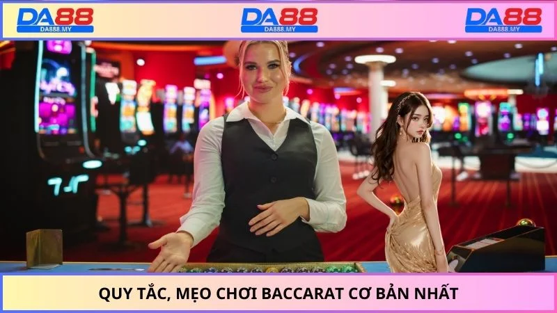 Quy tắc, mẹo chơi Baccarat cơ bản nhất