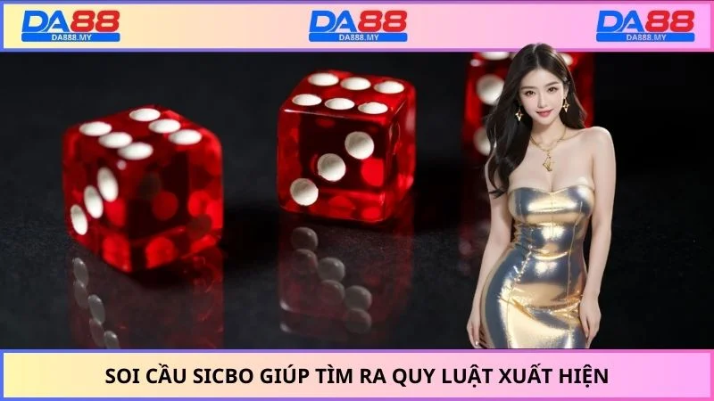 Soi cầu Sicbo giúp tìm ra quy luật xuất hiện