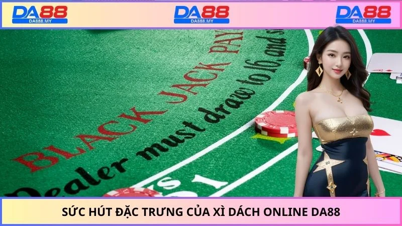 Sức hút đặc trưng của xì dách online DA88