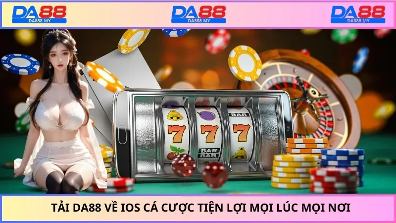 Tải Da88 về IOS cá cược tiện lợi mọi lúc mọi nơi