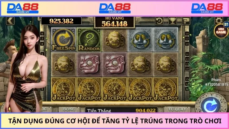 Tận dụng đúng cơ hội để tăng tỷ lệ trúng trong trò chơi