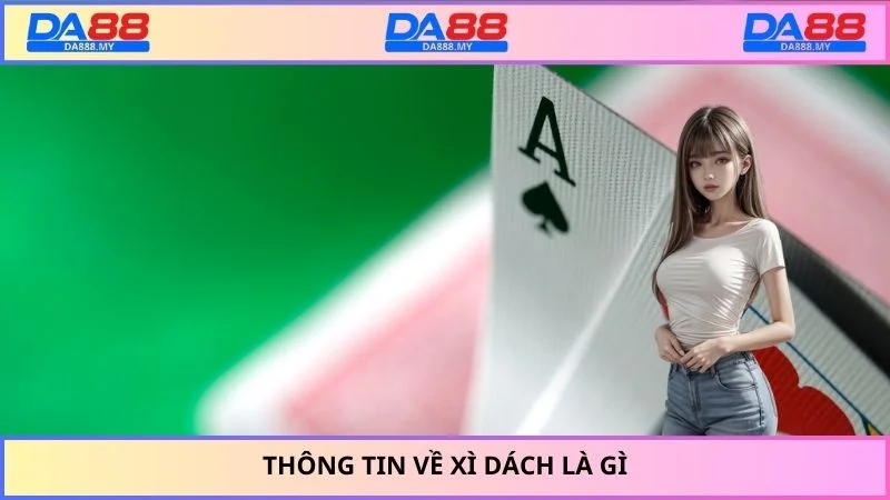 Thông tin về xì dách là gì