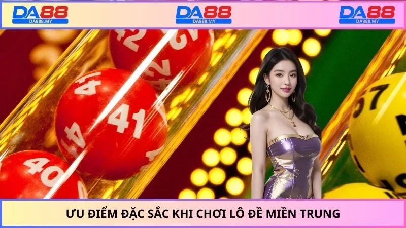 Ưu điểm đặc sắc khi chơi lô đề miền Trung