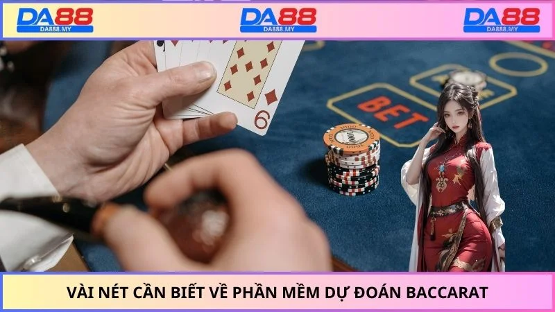 Vài nét cần biết về phần mềm dự đoán Baccarat